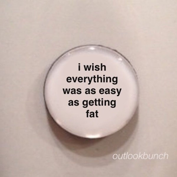 1” Mini Quote Magnet - I Wish Everything was as Easy as Getting Fat