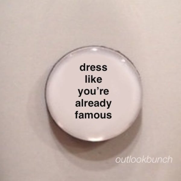 1” Mini Quote Magnet - Dress Like You're Already Famous