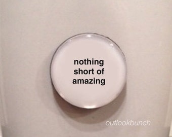 1” Mini Quote Magnet - Nothing Short of Amazing