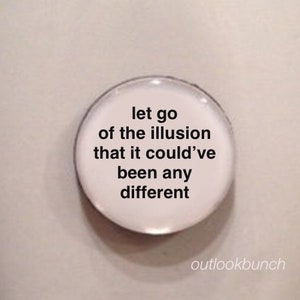 1 Mini Quote Magnet Let Go of The Illusion That It Couldve Been Any Different image 1