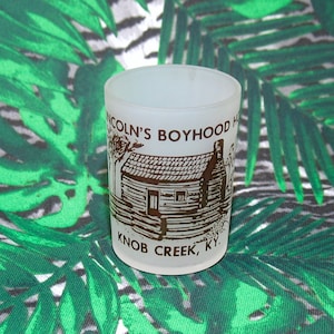 Frosted Shot Glass, Lincoln Boyhood Home, Knob Creek KY, retro candle holder 50s 60s abe president kitsch