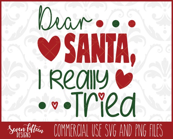 Dear Santa I Really Tried Christmas SVG Cut File & PNG | Etsy