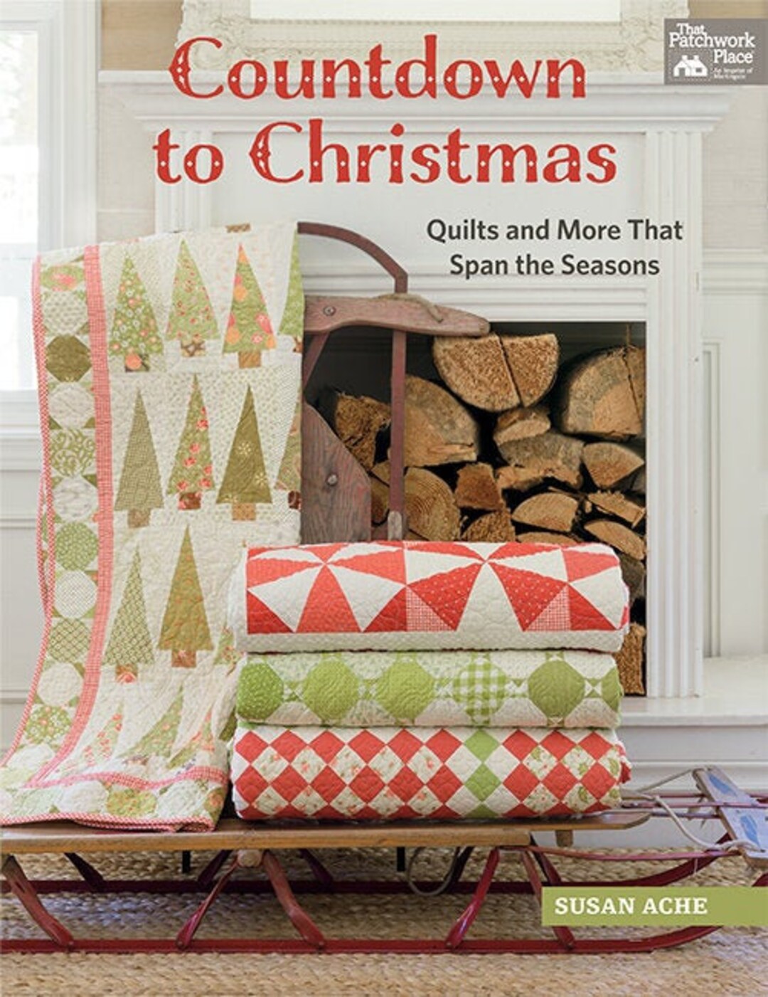 Countdown to Christmas Quilts and More That Span the Season Susan Ache