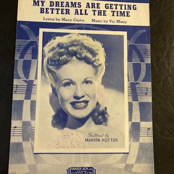 My Dreams are Getting Better All the Time, 1944, featuring Marion Hutton, cover art by Barbelle, lyrics by Mann Curtis, Music by Vic Mizzy.