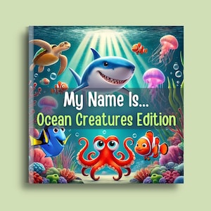 My Name Is... Ocean Creatures Edition: Explore the Underwater World of Sharks, Turtles, Whales, Jellyfish and More | Book For Kids Ages 2-8