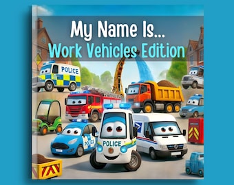 My Name Is Work Vehicles Edition: Learn About Fire Trucks, Police Cars, Dump Trucks, Ambulances, and More | Ages 2-8 | Soft Cover