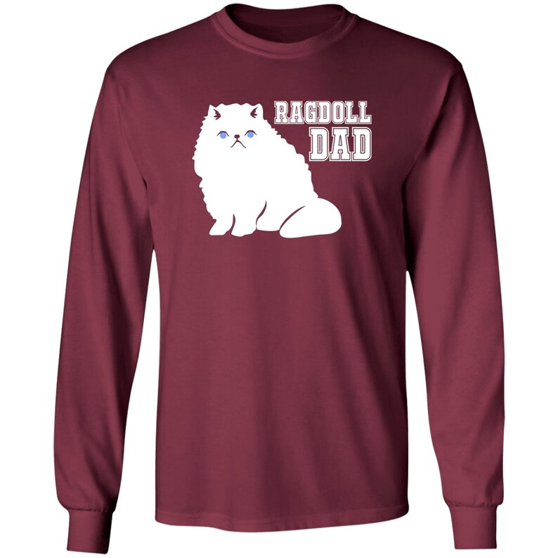 May include: A maroon long-sleeved t-shirt with a white silhouette of a Ragdoll cat and the text "Ragdoll Dad" in white.