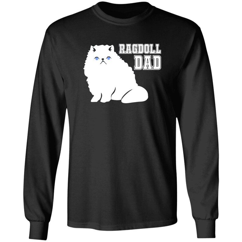 May include: Black long-sleeve t-shirt with a white silhouette of a Ragdoll cat and the text "Ragdoll Dad" in white.