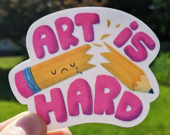 Art is Hard Vinyl Sticker