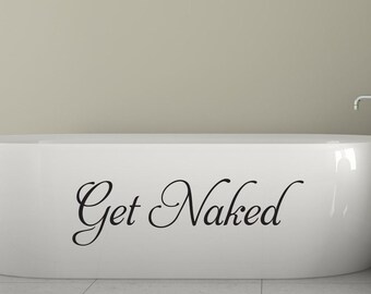 Get Naked Decal Bathroom Quote Bathtub Decal