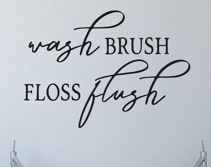 Bathroom Wall Decal, Wash Brush Floss Flush Phrase in Matte Vinyl