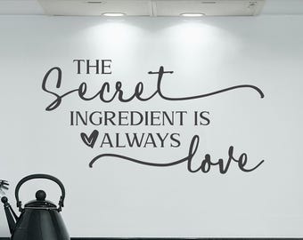 Kitchen Wall Decal: "The Secret Ingredient is Always Love" Cooking Quote Art