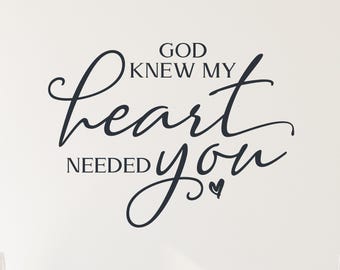 God Knew My Heart Wall Decal: Nursery Quote with Script Lettering