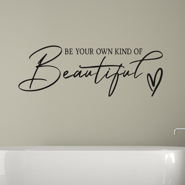 Inspirational Quote | Bathroom Wall Art | Nursery Vinyl Decor Sticker Art | Bathroom Decor | Be Your Own Kind Of Beautiful Vinyl Wall Decal
