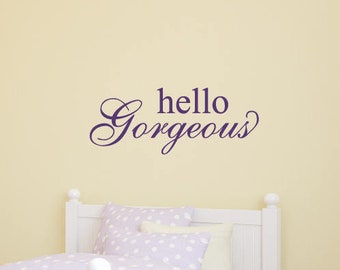 Hello Gorgeous Decal, girls room decor, girls wall decor, girl nursery decal, girls quotes, girl decals, girl wall decals, D00605