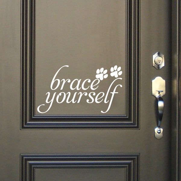 Brace yourself decal pet sticker - dog lover sticker - dog paw print home decor decals D00642