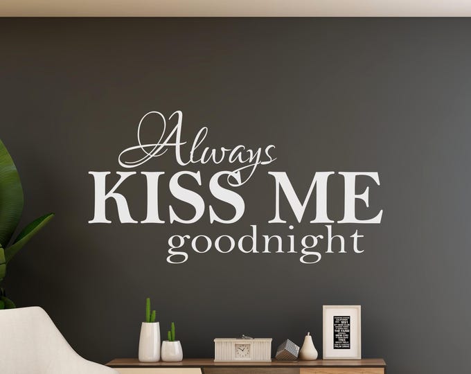 Always Kiss Me Goodnight Wall Decal: White Vinyl Bedroom Quote