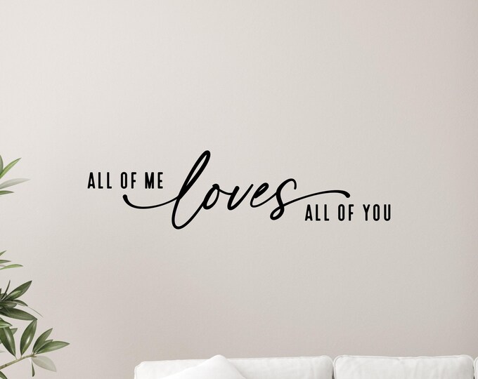 All of Me Loves You Wall Decal: Romantic Quote with Script Lettering