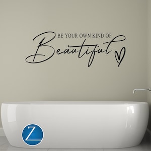 Inspirational Quote | Bathroom Wall Art | Nursery Vinyl Decor Sticker Art | Bathroom Decor | Be Your Own Kind Of Beautiful Vinyl Wall Decal