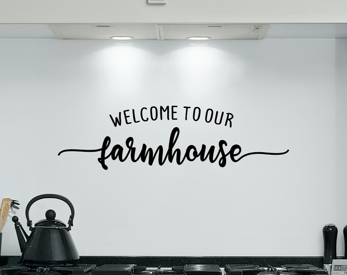 Farmhouse Kitchen Wall Decal: Welcome to Our Farmhouse Quote (Matte Vinyl)