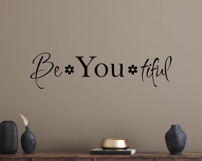 Quote Wall Decal Be You Tiful, Matte Vinyl Lettering