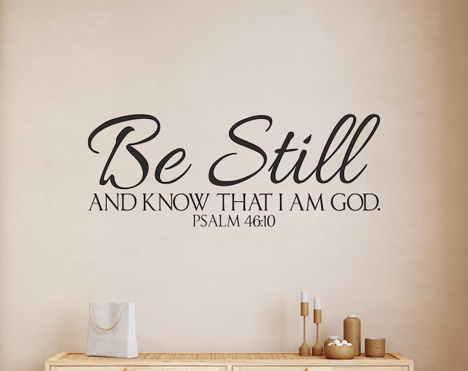 Be Still and Know Wall Decal - Psalm 46:10 Christian Scripture Quote