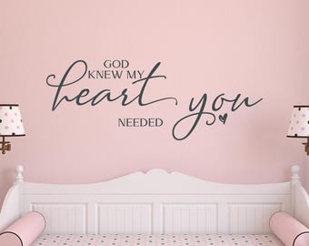 Christian Nursery Wall Decal – God Knew My Heart Needed You Quote