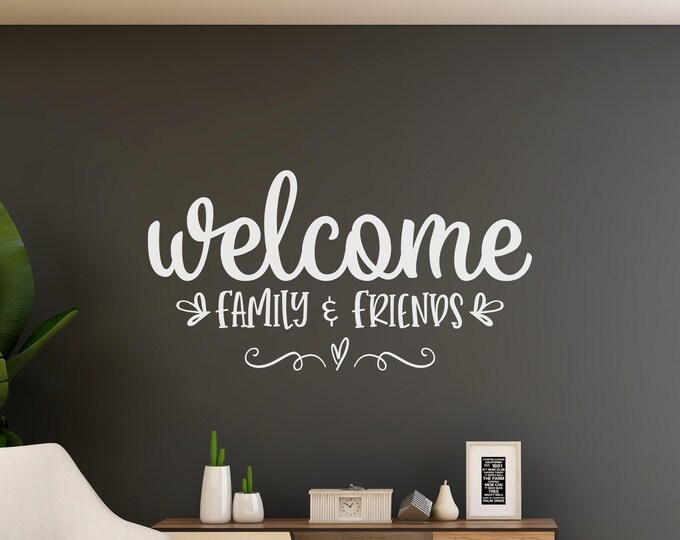 Welcome Wall Decal: Family and Friends Entryway Quote with Script Lettering