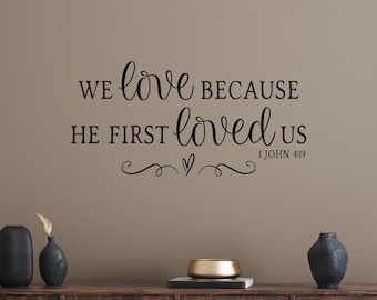 1 John 4:19 Wall Decal - We Love Because He First Loved Us