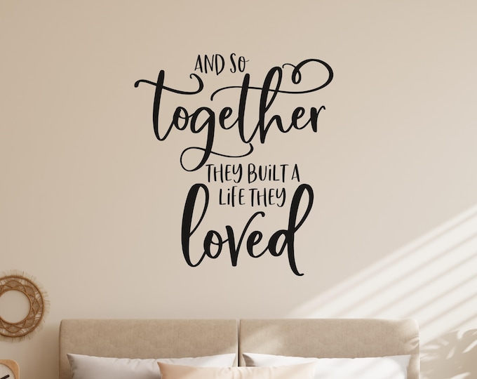 Together Wall Decal: They Built a Life They Loved Quote