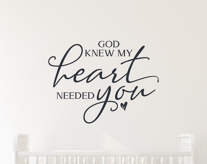 God Knew My Heart Wall Decal: Nursery Quote with Script Lettering