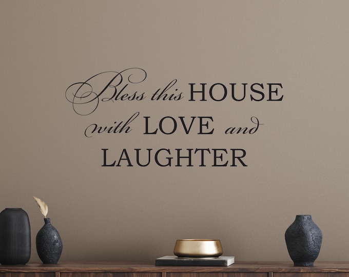 Bless This House Wall Decal: Love and Laughter Vinyl Quote