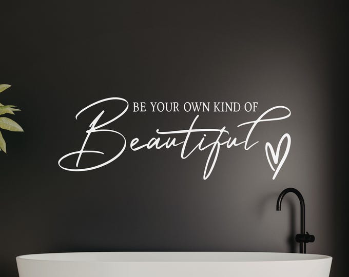 Be Your Own Kind of Beautiful Wall Decal: Elegant Script Bathroom Quote Decal