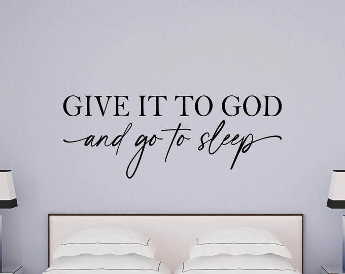 Give It To God Wall Decal: Christian Bedroom Quote with Script Lettering
