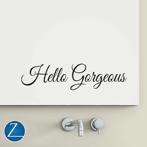Hello Gorgeous Vinyl Wall Decal | Bathroom Mirror Quote Sticker | Peel and Stick Vanity Wall Art D00683