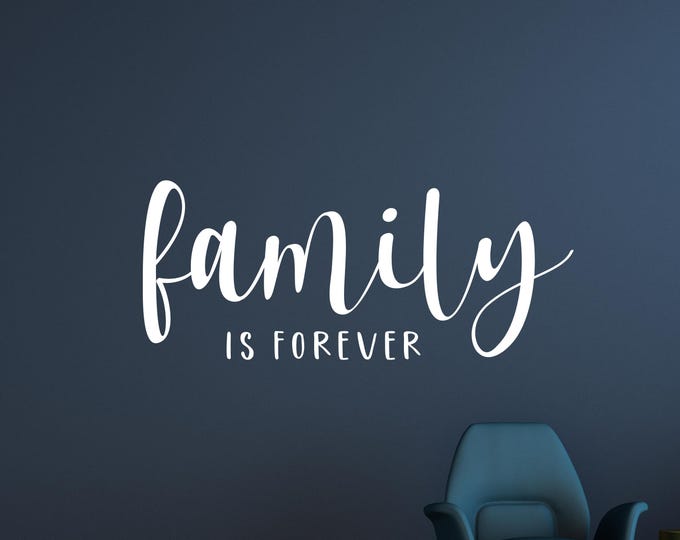 Family Is Forever Wall Decal, Script Lettering in Custom Sizes and Colors