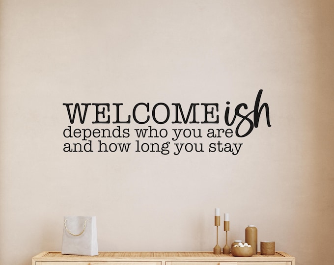 Welcomeish Decal, Black Removable Vinyl Wall Quote With Script Lettering