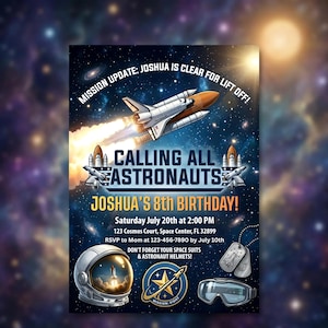 May include: A space-themed birthday party invitation with a space shuttle blasting off against a starry background. The invitation reads "Calling All Astronauts" and includes party details, a helmet, dog tags, and goggles.