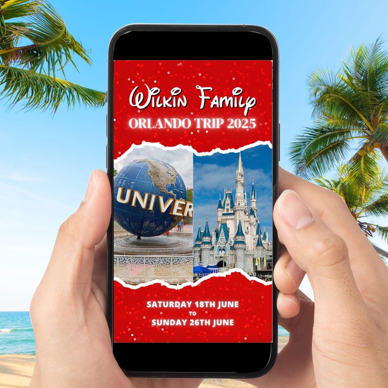May include: A smartphone displays a red graphic with the text "Wilkin Family Orlando Trip 2025." The screen shows images of a globe with "UNIVER" and a castle. The dates "Saturday 18th June to Sunday 26th June" are also visible.