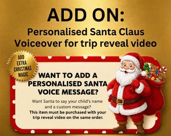 Peut inclure: Un graphique doré avec le Père Noël portant un sac rouge rempli de cadeaux. Le texte indique : ADD ON: Personalised Santa Claus Voiceover for trip reveal video. WANT TO ADD A PERSONALIZED SANTA VOICE MESSAGE? Want Santa to say your child's name?