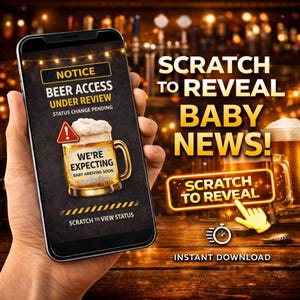 May include: A mobile phone screen shows a beer-themed graphic with the words "WE'RE EXPECTING BABY ARRIVING SOON." The image also includes the text "SCRATCH TO REVEAL BABY NEWS!" and "INSTANT DOWNLOAD."