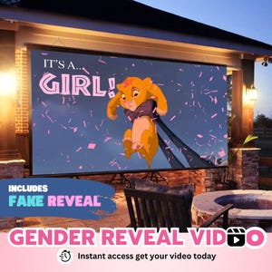 May include: A gender reveal video with a projector screen showing a cartoon lion cub with pink confetti. The text on the screen reads "It's a... GIRL!" and "Includes Fake Reveal". The text below the screen reads "Gender Reveal Video" with a play button icon and "Instant access get your video today".