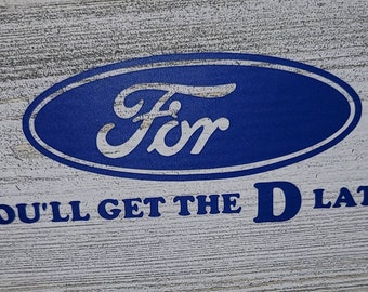 Ford Youll Get the D Later Decal Sticker - Etsy