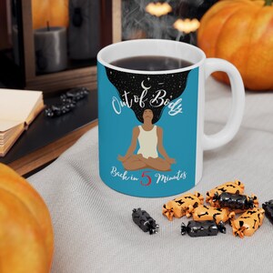 Out of Body: Back in 5 Minutes Ceramic Mug 11oz