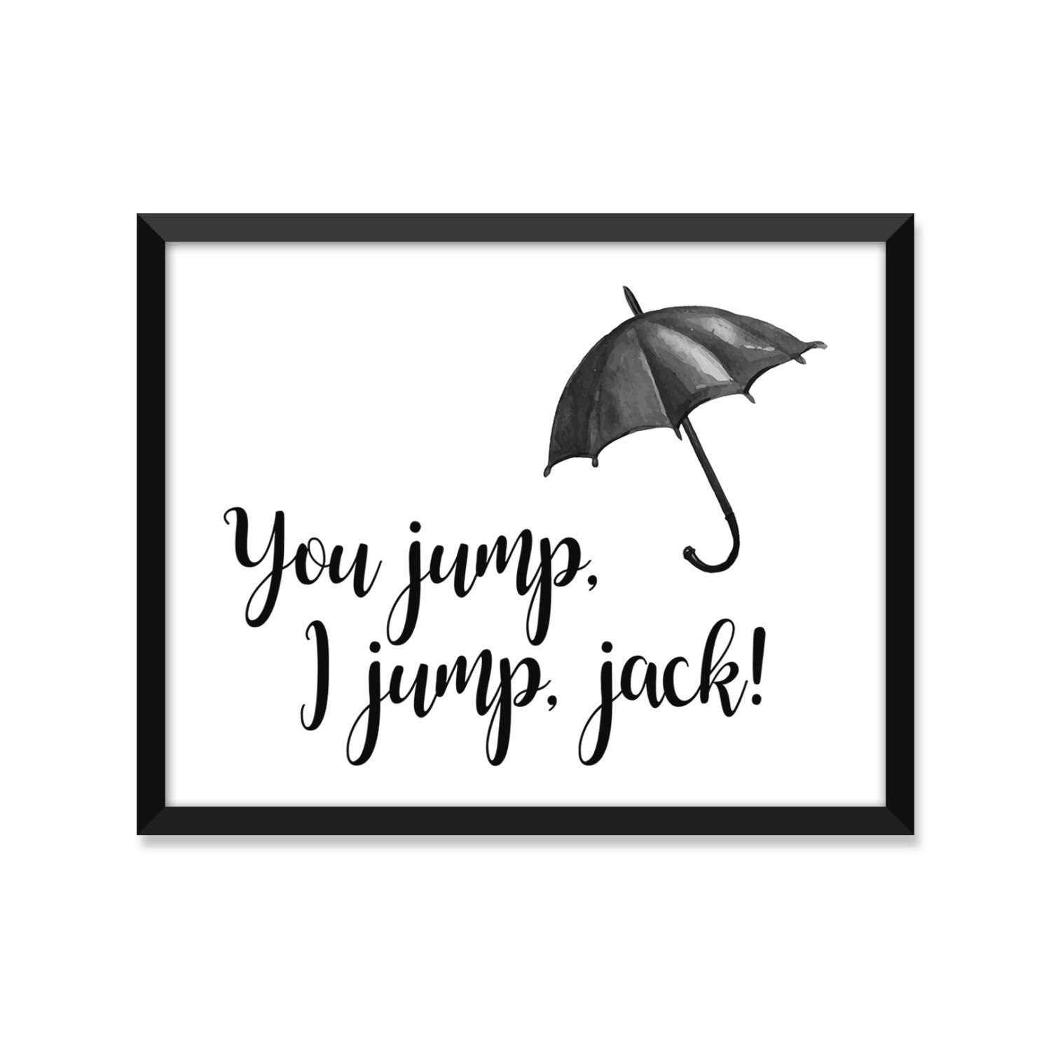 You Jump I Jump Jack Poster TV Show Quote Movie Poster Wall Etsy