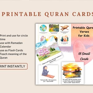 May include: Printable Quran verses for kids flash cards. 18 small cards with watercolor illustrations and Quranic verses in English.  "Allah is with those who have patience."  "Call upon Me, I will respond to you."  "So verily, with the hardship, there is relief. Verily, with the hardship, there is relief."