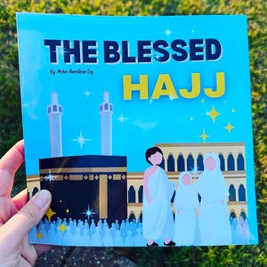 Muslim Children&#39;s Book about Hajj, The Blessed Hajj, Hajj Book for kids, Children’s Book for ages 4 and up, Hajj Book, Hajj for kids