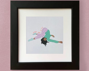 May include: A framed illustration of a person in a pink and green outfit, lying on their back with their legs in the air. The text "WHAT DAY IS IT?" is written in red on the image.