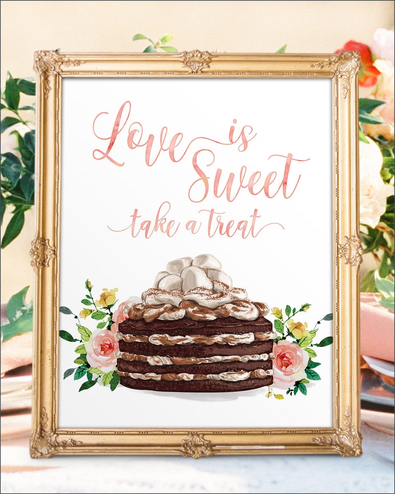May include: A printable sign with a gold frame and the text "Love is Sweet take a treat" in pink script. A watercolor illustration of a chocolate cake with pink and yellow flowers is below the text.