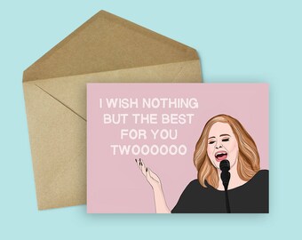 Funny Adele Wedding/ Engagement card (Wedding Card, Celebrity Pop Culture Card, Funny Engagement Card, Wedding Shower Card)